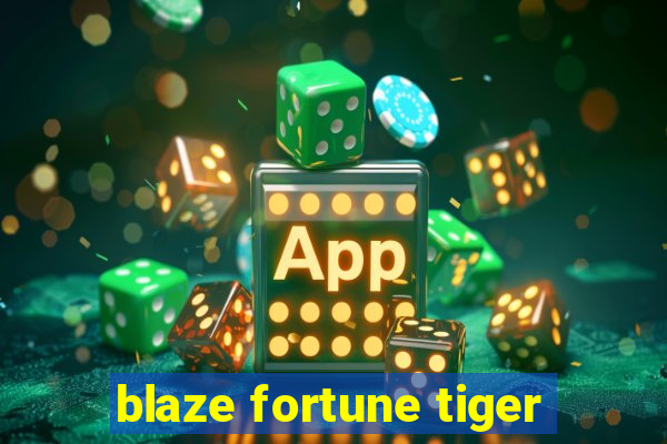 blaze fortune tiger